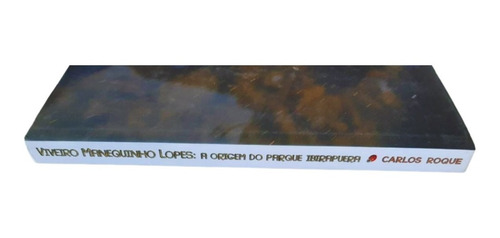Viveiro Manequinho Lopes: A Origem Do Parque Ibirapuera(832)