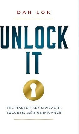 Unlock It : The Master Key To Wealth, Success, And Significa