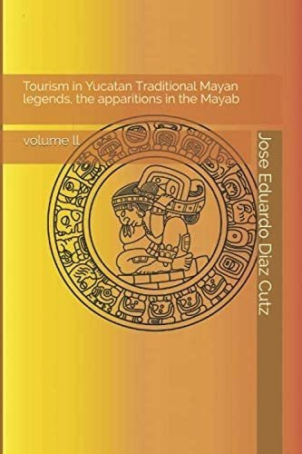 Libro: Tourism In Yucatan Traditional Mayan Legends, The App