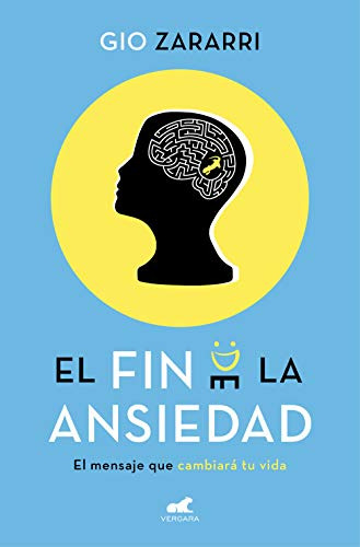 El Fin De La Ansiedad / The End Of Anxiety (spanish Edition)