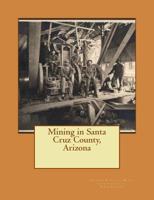 Libro Mining In Santa Cruz County, Arizona - Jackson, Kerby