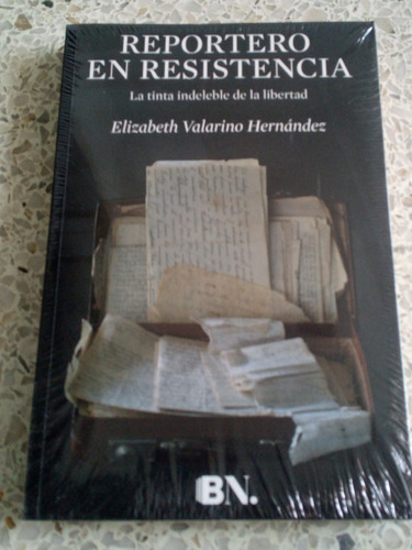 Reportero En Resistencia / Elizabeth Valarino Hernández 