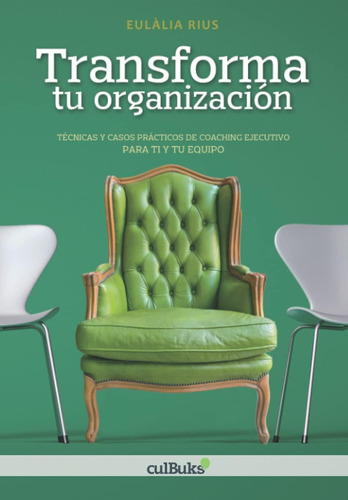 Libro: Transforma Tu Organización: Técnicas Y Casos Práctico