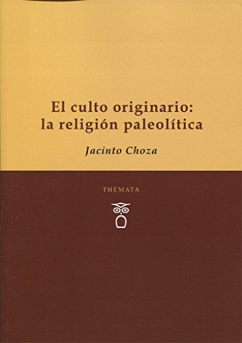 El Culto Originario: La Religion Paleolitica: 1 (sabiduría Y