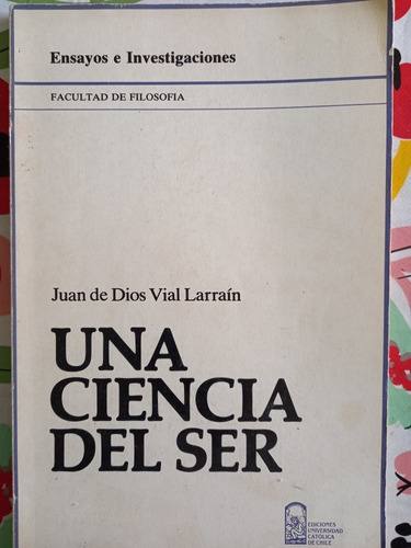 Una Ciencia Del Ser - Juan De Dios Vial Larrain