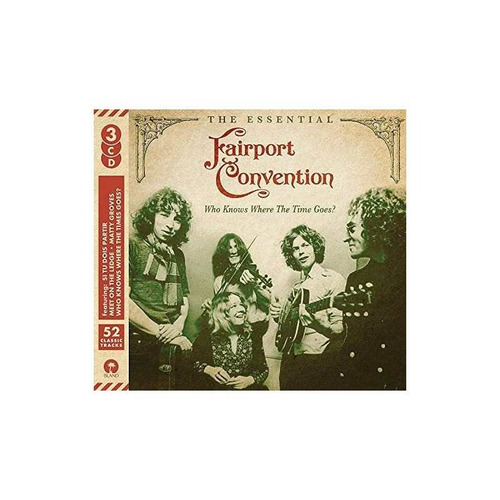 Fairport Convention Who Knows Where The Time Goes Essential 