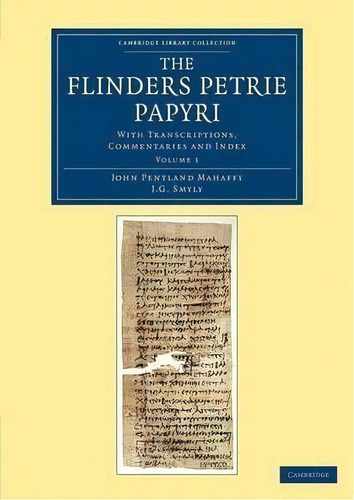 Cambridge Library Collection - Egyptology: The Flinders Petrie Papyri 3 Volume Set: With Transcri..., De John Pentland Mahaffy. Editorial Cambridge University Press, Tapa Blanda En Inglés