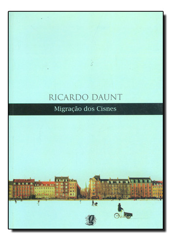 Migração Dos Cisnes, De Ricardo  Daunt. Editora Global, Capa Dura Em Português