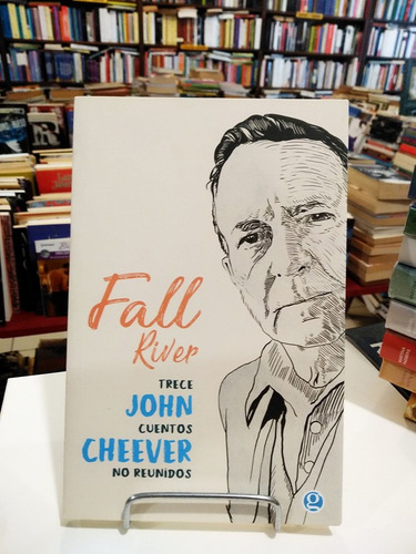 Fall River. Trece Cuentos No Reunidos - John Cheever