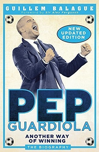 Book : Pep Guardiola Another Way Of Winning The Biography