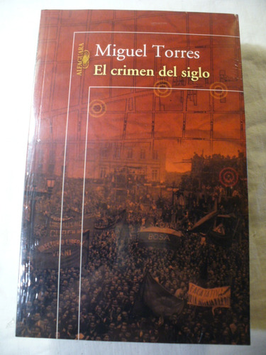 El Crimen Del Siglo - Miguel Torres - Alfaguara - Ver Envío