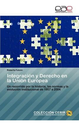 Libro Integracion Y Derecho En La Union Europea - Roberto...