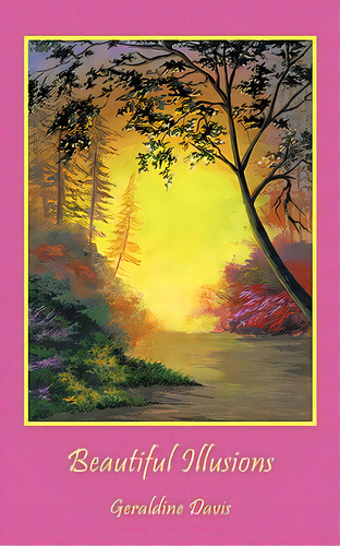 Beautiful Illusions, De Davis, Geraldine. Editorial Authorhouse, Tapa Blanda En Inglés