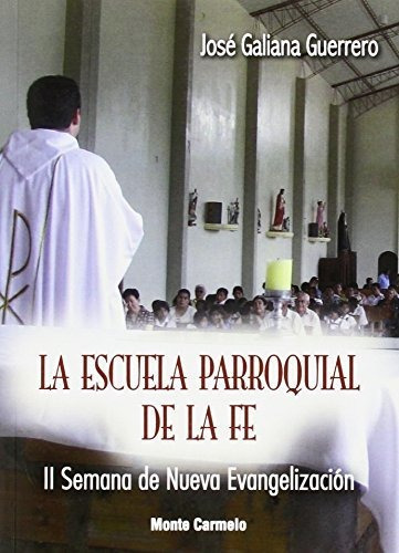La escuela parroquial de la fe, de Jose Galiana Guerrero. Editorial MONTE CARMELO, tapa blanda en español, 2014