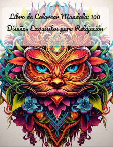 Libro De Colorear Mandala: 100 Diseños Exquisitos Para Relaj