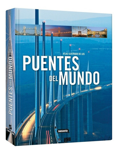 Atlas Ilustrado De Puentes Del Mundo Ingeniería Arquitectura