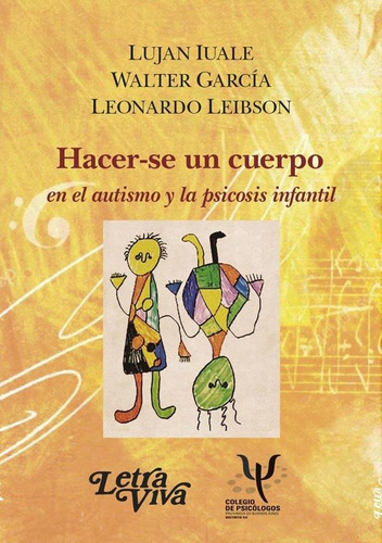 Hacerse un Cuerpo en el Autisno y la Psicosis Infantil, de Lujan Iuale. Editorial LETRA VIVA, tapa blanda en español, 2017