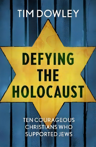 Defying The Holocaust: Ten Courageous Christians Who Supported Jews, De Tim Dowley. Editorial Spck Publishing, Tapa Blanda En Inglés