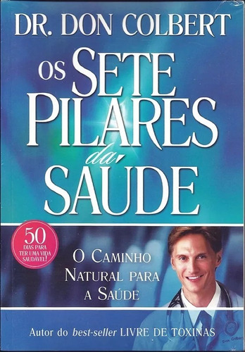 Os Sete Pilares Da Saúde Livro Autor: Dr. Don Colbert