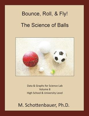 Bounce, Roll, & Fly : The Science Of Balls: Data And Grap...