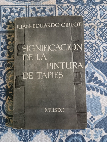 Significacion De La Pintura De Tapies - Juan Eduardo Cirlot