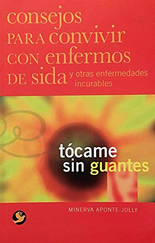 Libro Tocame Sin Guantes Consejos Para Convivir Con Enfermos