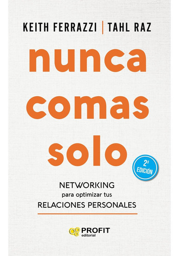 Nunca Comas Solo (2da.edicion) Networking Para Optimizar Tus