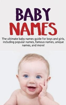 Libro Baby Names : The Ultimate Baby Names Guide For Boys...