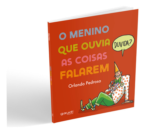 O Menino Que Ouvia As Coisas Falarem, De Orlando Pedroso. Editorial Gaudí Editorial, Capa Mole, Edição 1 Em Português, 2024