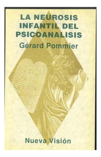 Neurosis Infantil Del Psicoanalisis.pommier, Gerard