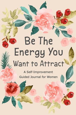 Libro Be The Energy You Want To Attract: Guided Journal F...