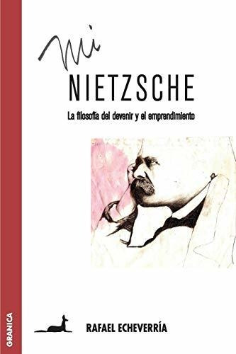 Libro : Mi Nietzsche La Filosofia Del Devenir Y El...