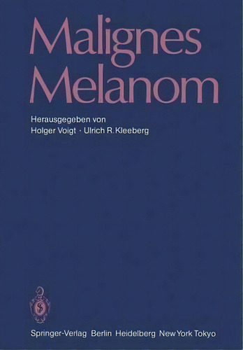 Malignes Melanom, De Holger Voigt., Vol. 1. Editorial Springer-verlag Berlin And Heidelberg Gmbh & Co. Kg, Tapa Blanda En Alemán