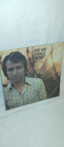 Lp. Jose Luis Perales.   - Quisiera Decir Tu Nombre.  1976.