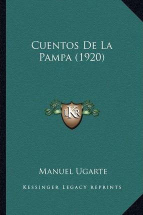 Libro Cuentos De La Pampa (1920) - Manuel Ugarte