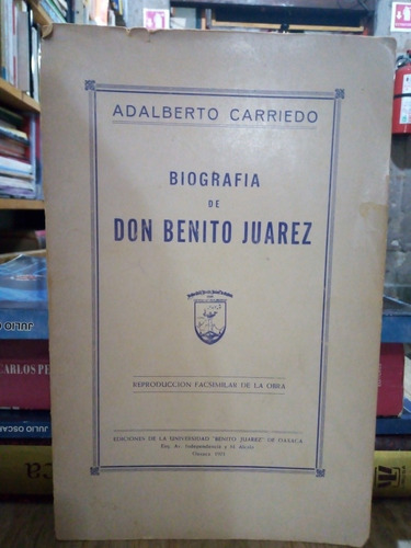 Biografía De Don Benito Juarez - Adalberto Carriedo