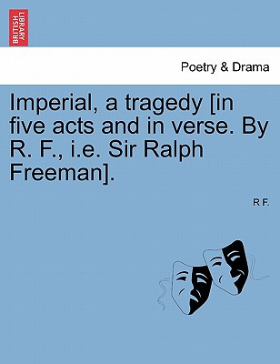 Libro Imperial, A Tragedy [in Five Acts And In Verse. By ...