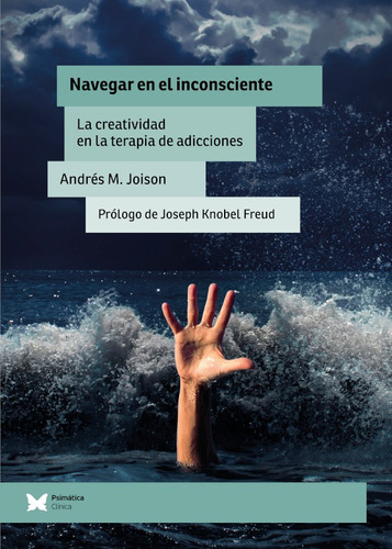 Navegar en el inconsciente, de Andres M. Joison. Editorial Psimatica, tapa blanda en español, 2019