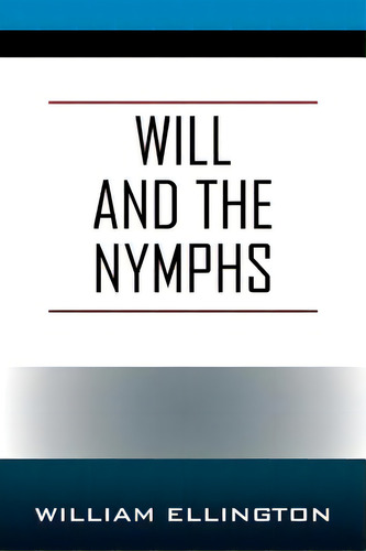 Will And The Nymphs, De Ellington, William., Vol. 1. Editorial Outskirts Pr, Tapa Blanda En Inglés