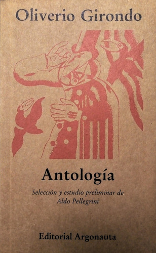Antologia (Girondo), de Girondo, Oliverio. Editorial Argonauta, edición 1 en español