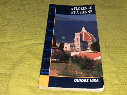 A Florence Et A Sienne / Guides Visa - J. Taverne - Hachette