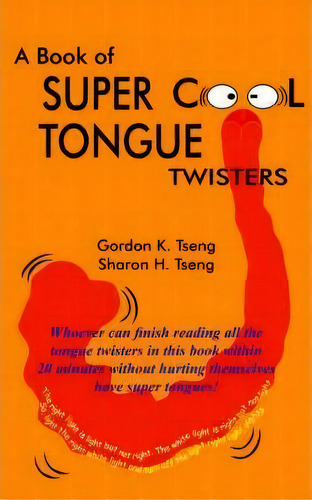 A Book Of Super Cool Tongue Twisters, De Gordon K. Tseng. Editorial Authorhouse, Tapa Blanda En Inglés