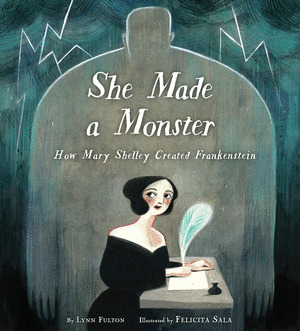 Libro She Made A Monster: How Mary Shelley Created Frankens