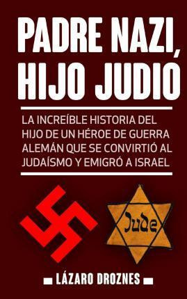 Libro Padre Nazi, Hijo Judio - Lazaro Droznes