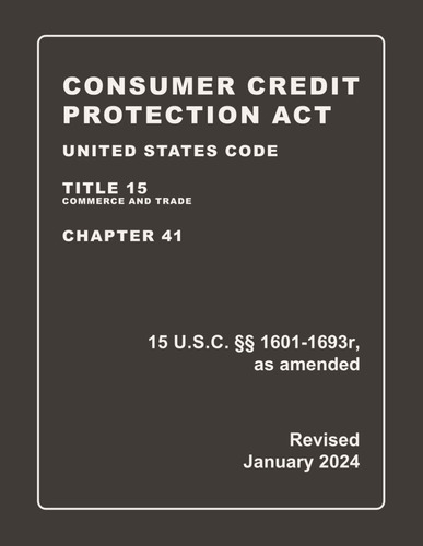 Livro: Consumer Credit Protection Act United States Code Title 15 Commerce And Trade | Chapter 41 | 15 U.s.c. §§ R, As Amended Revised: A Quick ... Fcra, Ecoa, Fdcpa, Efta (ccpa Compliance)
