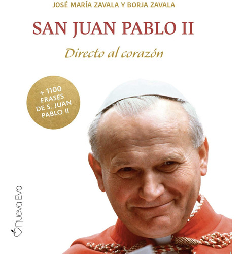 San Juan Pablo Ii. Directo Al Corazón / Borja Zavala