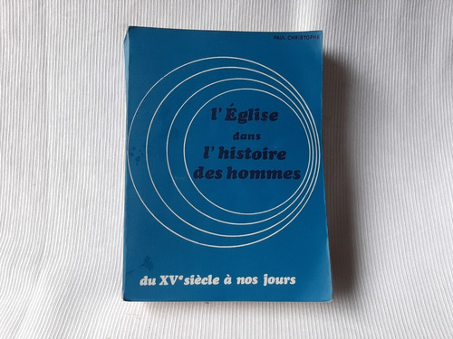 L Eglise Dans L Histoire Des Hommes Paul Christophe Droguet