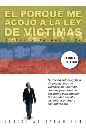 Libro: El Porqué Me Acojo A La Ley De Víctimas: Historia De