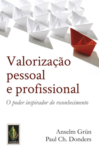 Valorização pessoal e profissional: O poder inspirador do reconhecimento, de Grün, Anselm. Editorial Editora Vozes Ltda., capa mole em português, 2015