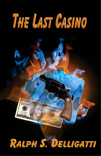 The Last Casino, De Delligatti, Ralph S.. Editorial Createspace, Tapa Blanda En Inglés